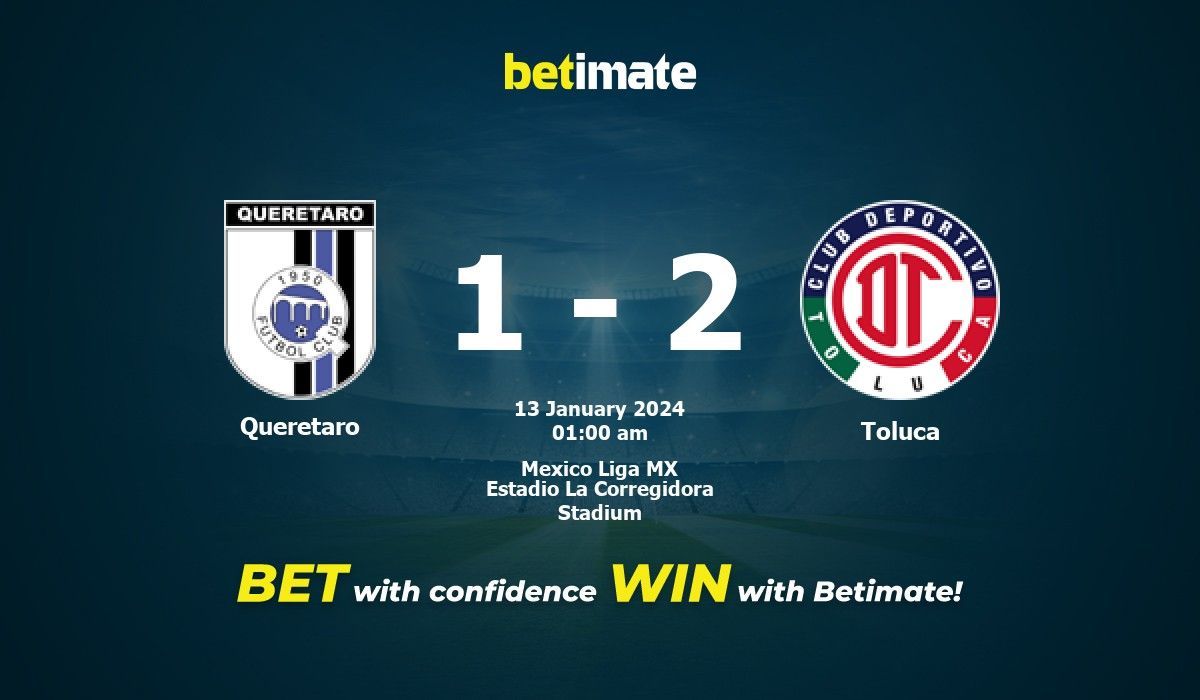 Toluca vs Queretaro FC Predictions: Analysis and Expert Betting Tips for Upcoming Match