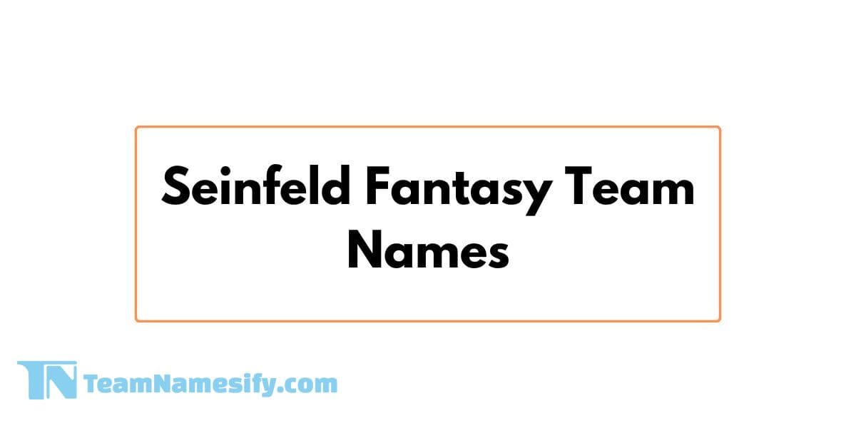 Best Seinfeld Fantasy Team Names for Your League