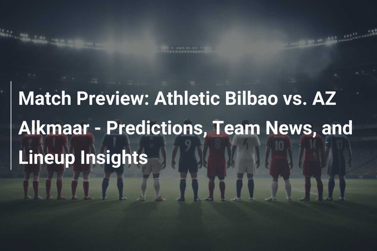 Athletic Bilbao Prediction: Key Insights and Match Preview for Upcoming Fixtures