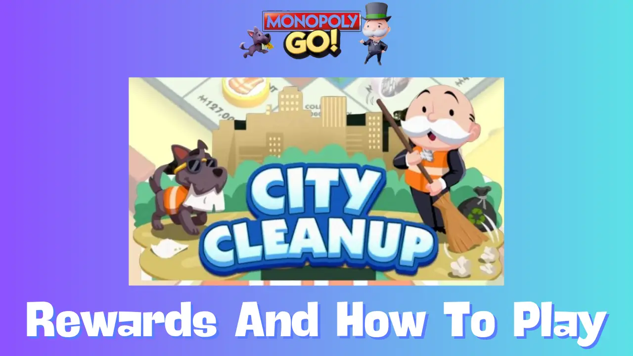 Monopoly Go City Cleanup Milestones Guide: Rewards & Tips