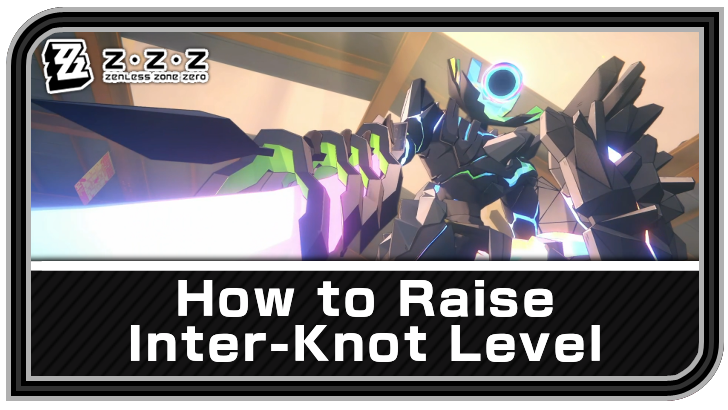 Master the Inter-Knot Reputation Rank-Up Process in Zenless Zone Zero