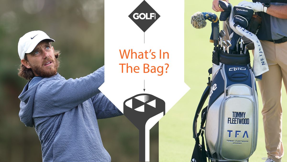 Whats in the bag Tommy Fleetwood? Heres a full club list and why he uses them!