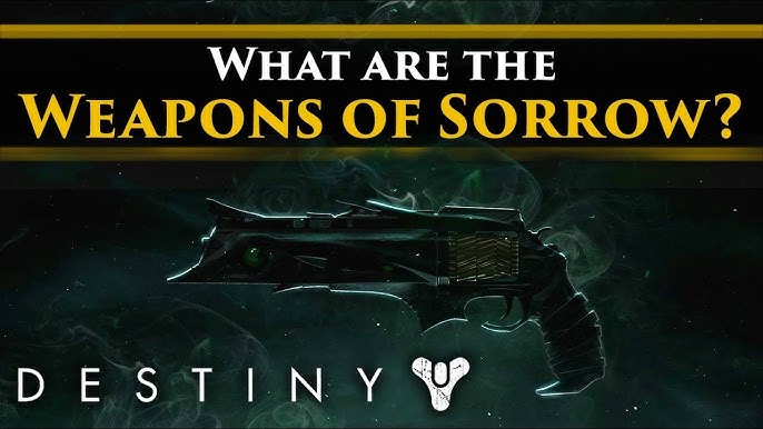 Destiny 2 Weapons of Sorrow: A Simple Breakdown of Their Power and Where to Find Them