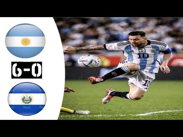 El Salvador vs Argentina 6-0: Argentina Dominates in a Huge Win!