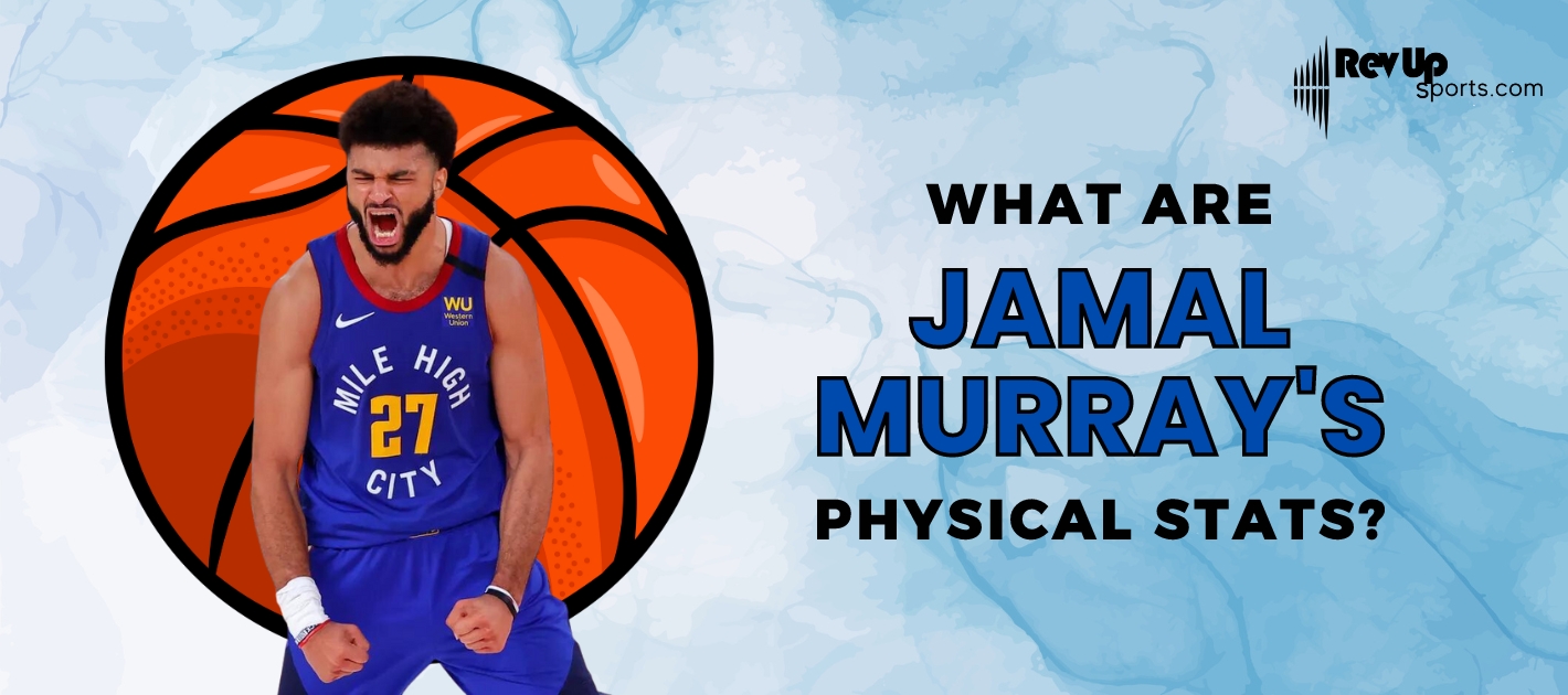 Jamal Murray Wingspan: Is It Long or Short? Get the Details