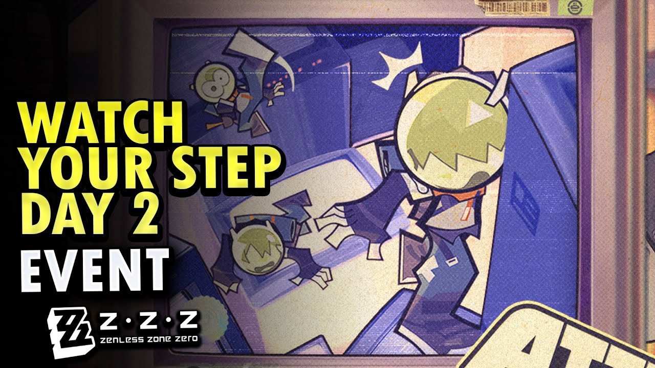 Watch Your Step Event ZZZ Day 2 Guide The Ultimate Event Breakdown