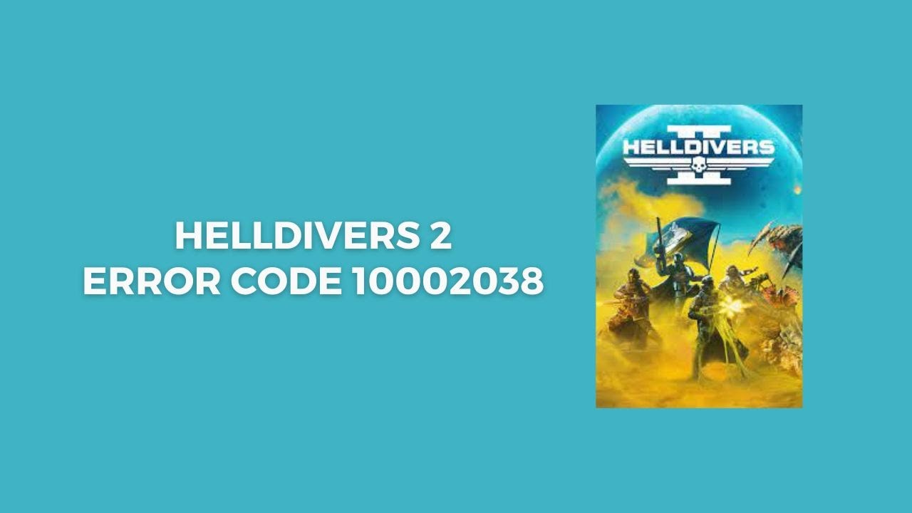 Helldivers 2 10002038 Error: Easy Solutions to Get You Back in the Game!