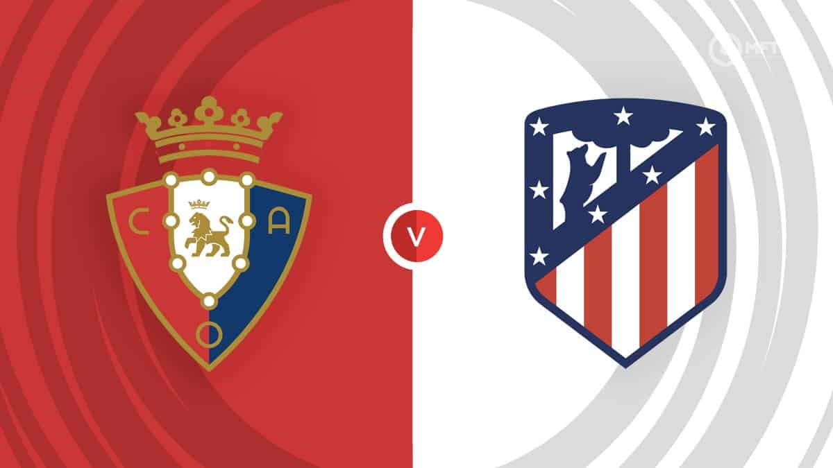 Osasuna vs Atletico Madrid Prediction: Simple Tips for This Match!