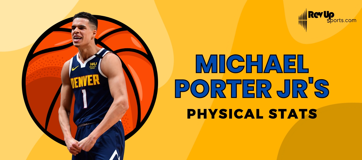 Michael Porter Jr Wingspan: A Key to His Success? (See how it helps him score).